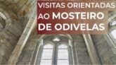 VISITAS AO MOSTEIRO DE S. DINIS E S. BERNARDO DE ODIVELAS