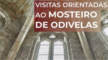 VISITAS AO MOSTEIRO DE S. DINIS E S. BERNARDO DE ODIVELAS